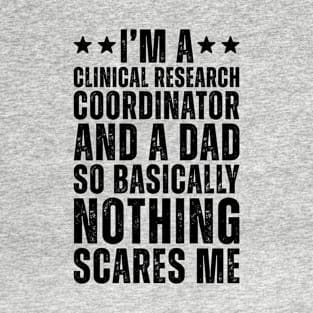 I'M A Clinical Research Coordinator And A Dad So Basically Nothing Scares Me T-Shirt